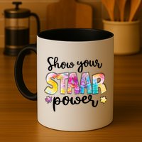 Show Your STAAR Power School Testing Mug