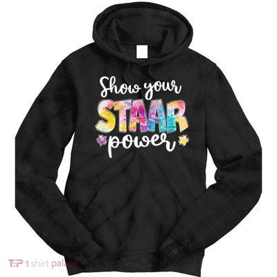 Show Your STAAR Power School Testing Tie Dye Hoodie