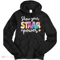 Show Your STAAR Power School Testing Tie Dye Hoodie