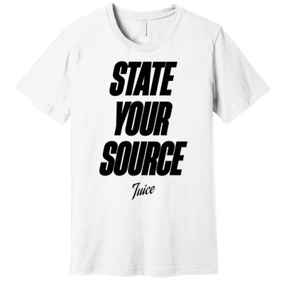 State Your Source Premium T-Shirt