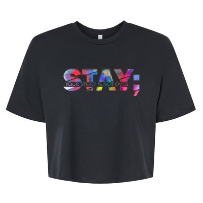 Stay Your Story Is Not Over Mental Health Awareness Bella+Canvas Jersey Crop Tee