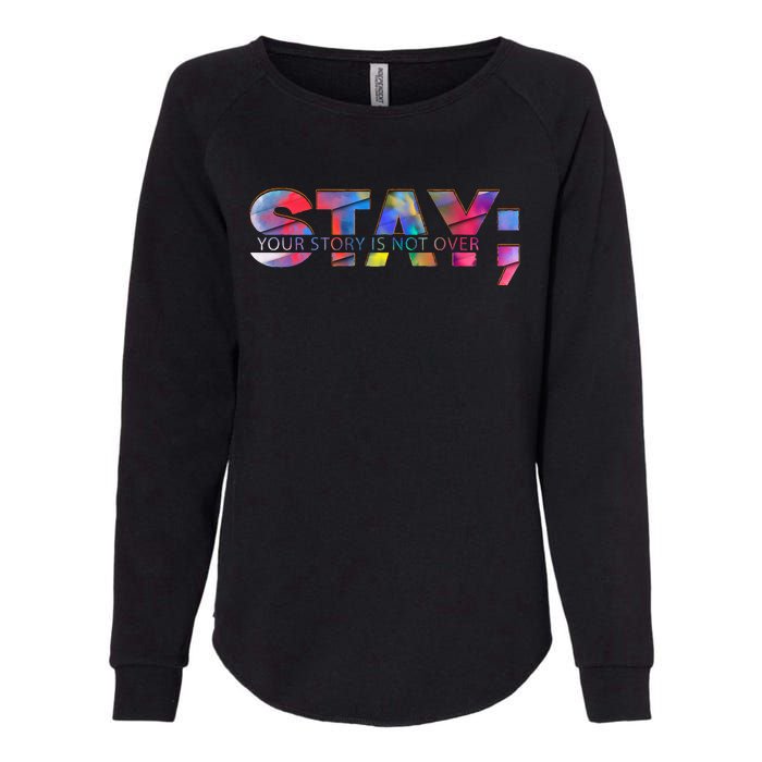 Stay Your Story Is Not Over Mental Health Awareness Womens California Wash Sweatshirt