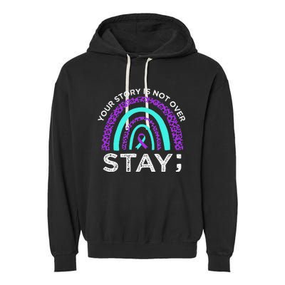 Stay Your Story Is Not Over Suicide Prevention Awareness Garment-Dyed Fleece Hoodie