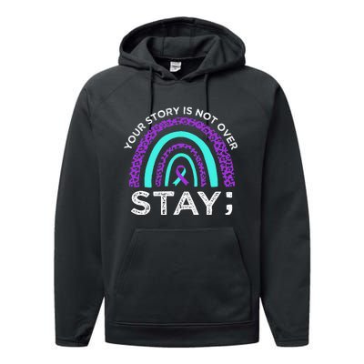 Stay Your Story Is Not Over Suicide Prevention Awareness Performance Fleece Hoodie