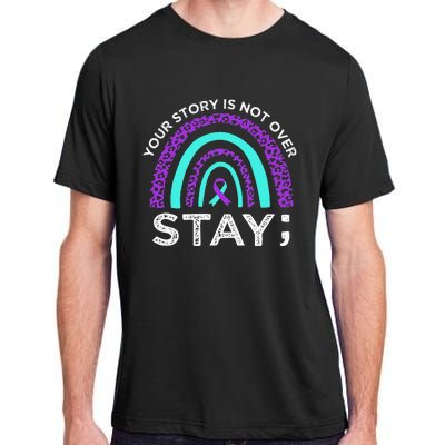 Stay Your Story Is Not Over Suicide Prevention Awareness Adult ChromaSoft Performance T-Shirt