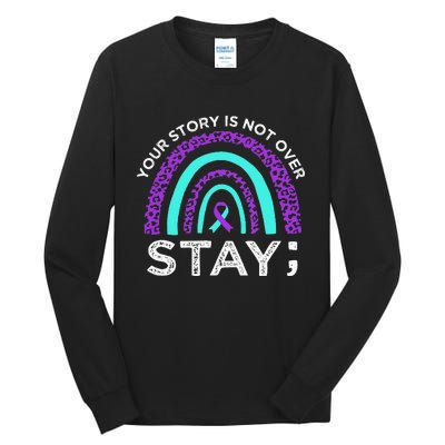 Stay Your Story Is Not Over Suicide Prevention Awareness Tall Long Sleeve T-Shirt