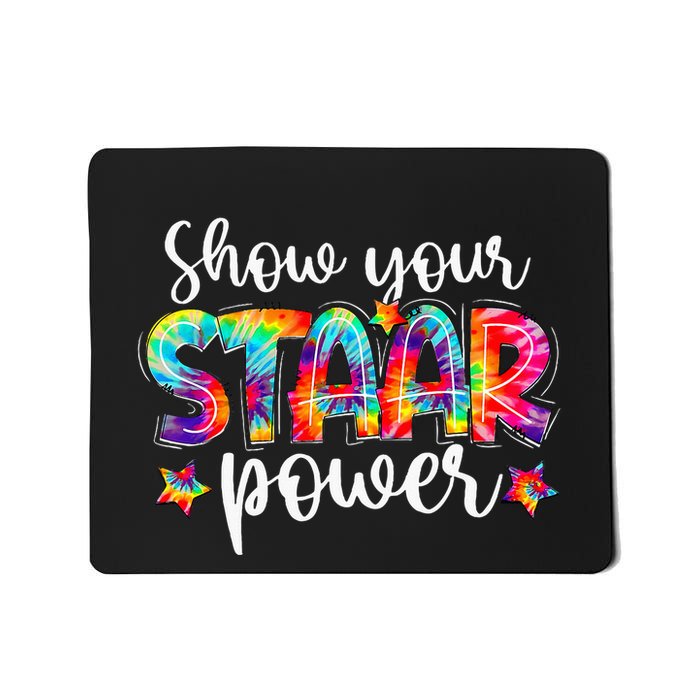 Show Your Staar Power Tie Dye Teacher Testing Exam Test Day Mousepad