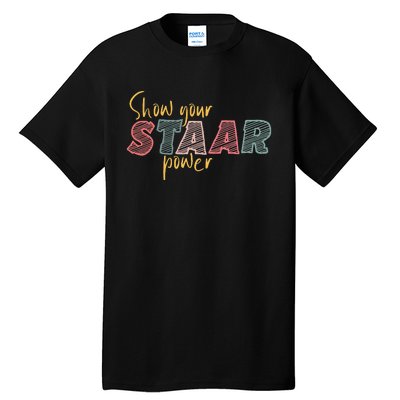 Show your Staar Power Test Staar Student Teacher Testing Tall T-Shirt