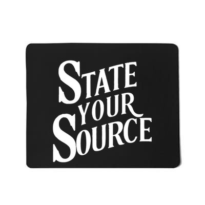State Your Source Mousepad