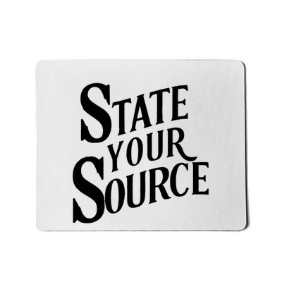 State Your Source Mousepad
