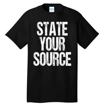 State Your Source Tall T-Shirt