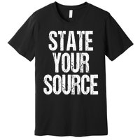 State Your Source Premium T-Shirt