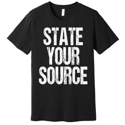 State Your Source Premium T-Shirt