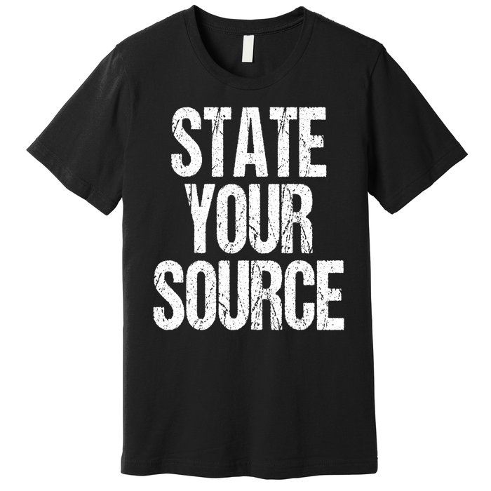 State Your Source Premium T-Shirt