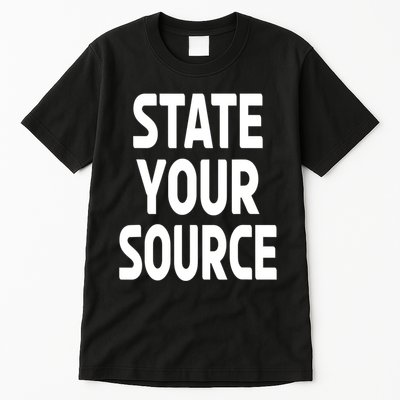 State Your Source Tall T-Shirt