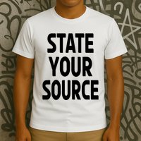 State Your Source T-Shirt