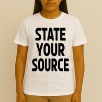 State Your Source T-Shirt