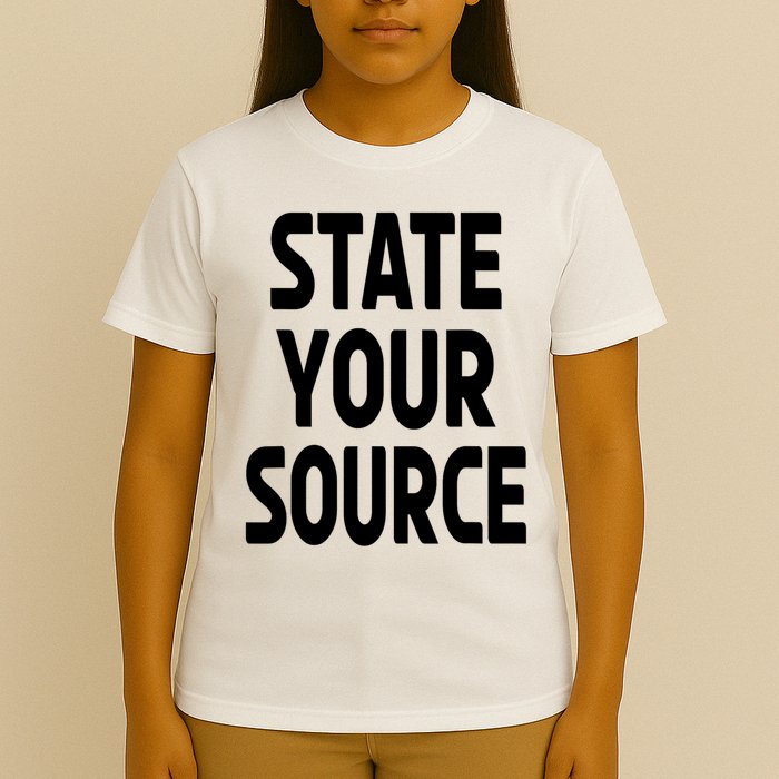 State Your Source T-Shirt