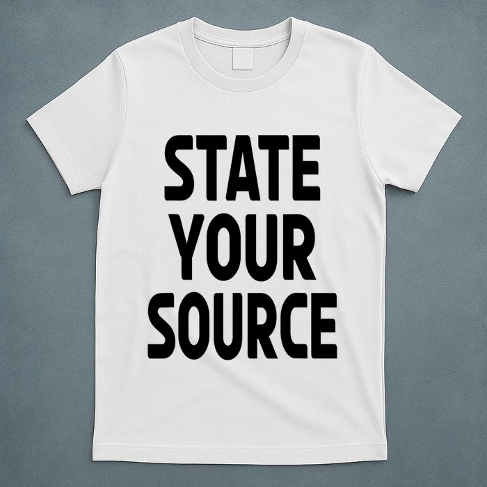 State Your Source T-Shirt