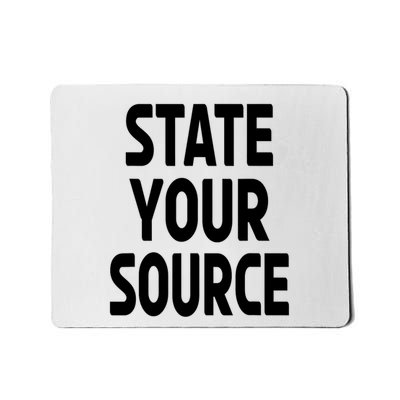 State Your Source Mousepad