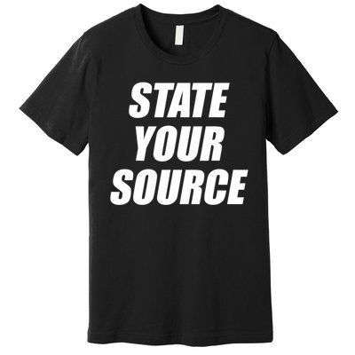 State Your Source Premium T-Shirt