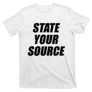 State Your Source T-Shirt