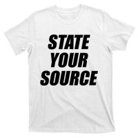 State Your Source T-Shirt