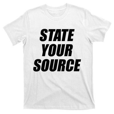 State Your Source T-Shirt