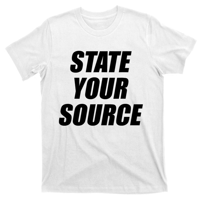 State Your Source T-Shirt