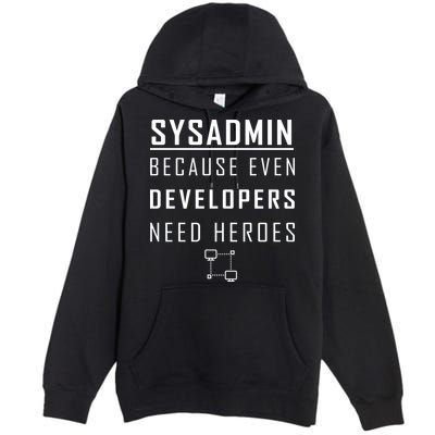 Sysadmin Because Even Developers Need Heroes Premium Pullover Hoodie