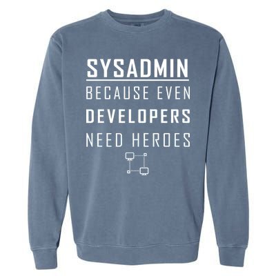 Sysadmin Because Even Developers Need Heroes Garment-Dyed Sweatshirt