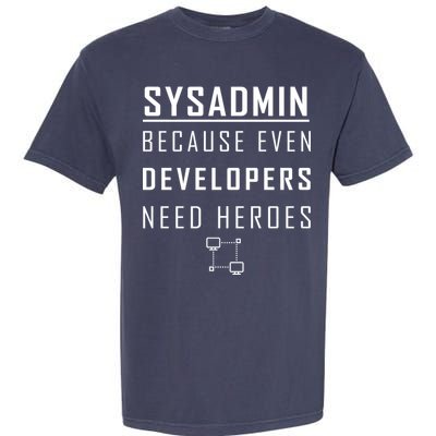 Sysadmin Because Even Developers Need Heroes Garment-Dyed Heavyweight T-Shirt