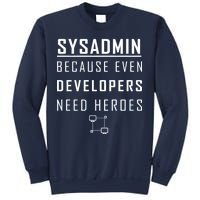 Sysadmin Because Even Developers Need Heroes Sweatshirt