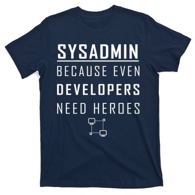 Sysadmin Because Even Developers Need Heroes T-Shirt