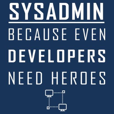 Sysadmin Because Even Developers Need Heroes T-Shirt