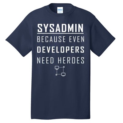 Sysadmin Because Even Developers Need Heroes Tall T-Shirt