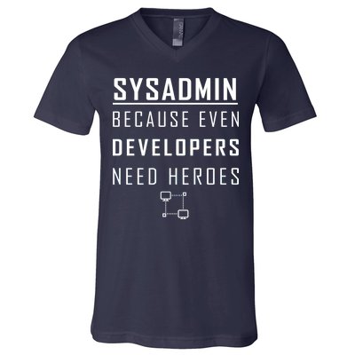 Sysadmin Because Even Developers Need Heroes V-Neck T-Shirt