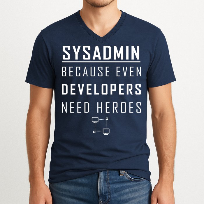 Sysadmin Because Even Developers Need Heroes V-Neck T-Shirt