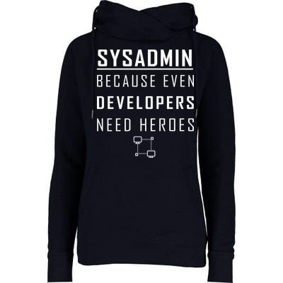 Sysadmin Because Even Developers Need Heroes Womens Funnel Neck Pullover Hood