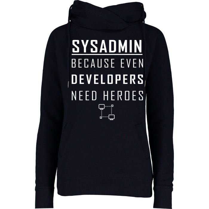 Sysadmin Because Even Developers Need Heroes Womens Funnel Neck Pullover Hood