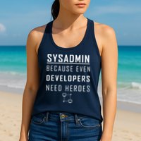 Sysadmin Because Even Developers Need Heroes Women's Racerback Tank