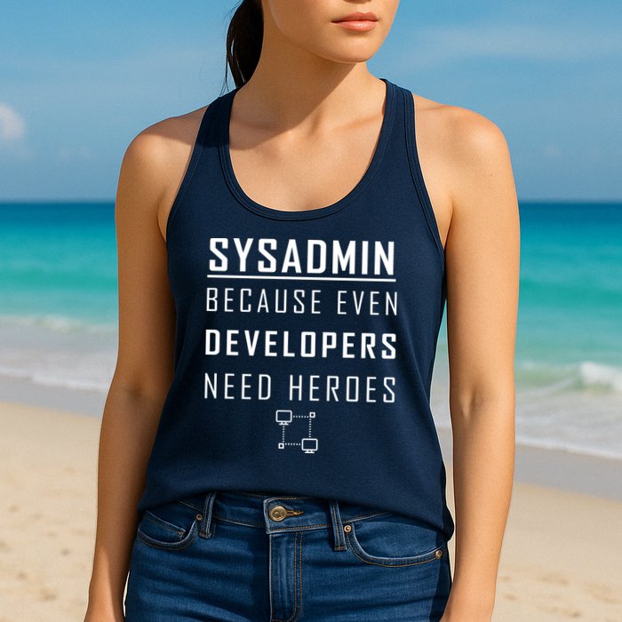 Sysadmin Because Even Developers Need Heroes Women's Racerback Tank