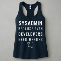 Sysadmin Because Even Developers Need Heroes Women's Racerback Tank