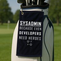 Sysadmin Because Even Developers Need Heroes Golf Towel