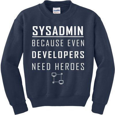 Sysadmin Because Even Developers Need Heroes Kids Sweatshirt