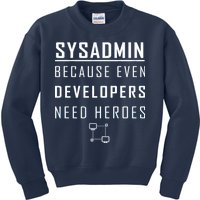 Sysadmin Because Even Developers Need Heroes Kids Sweatshirt