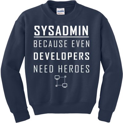 Sysadmin Because Even Developers Need Heroes Kids Sweatshirt