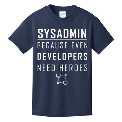 Sysadmin Because Even Developers Need Heroes Kids T-Shirt