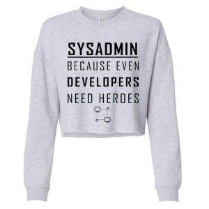 Sysadmin Because Even Developers Need Heroes Cropped Pullover Crew