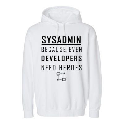 Sysadmin Because Even Developers Need Heroes Garment-Dyed Fleece Hoodie